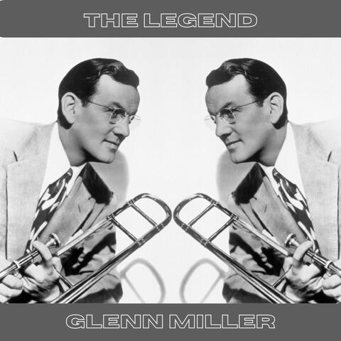 The Legend Glenn Miller