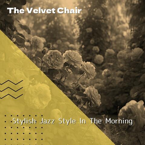 Stylish Jazz Style in the Morning