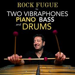 Rock Fugue for Two Vibraphones, Piano, Bass and Drums
