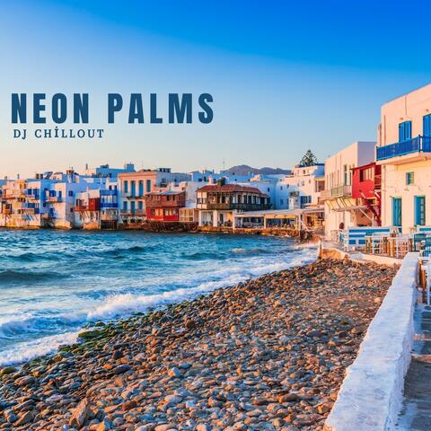Neon Palms: Chillout Music