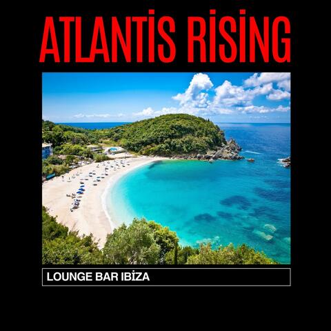 Atlantis Rising: Chillout Lounge