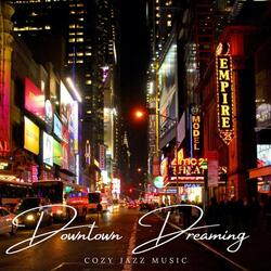 Downtown Dreaming