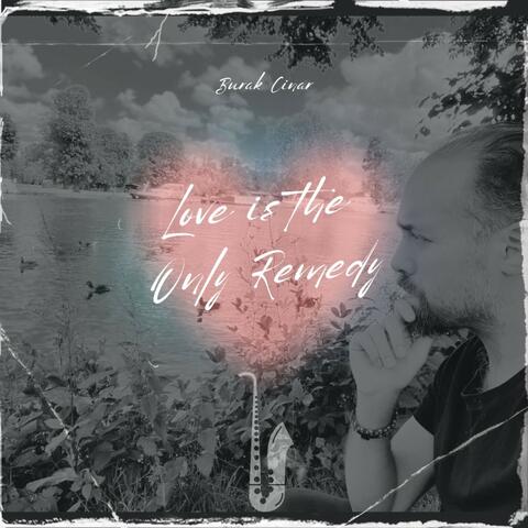 Love Is the Only Remedy