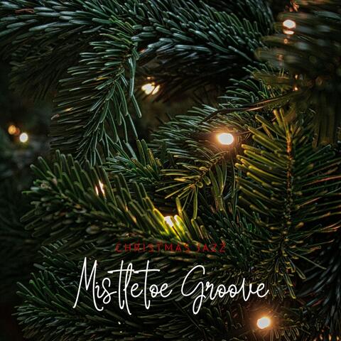 Mistletoe Groove: Christmas Jazz