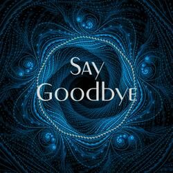 Say Goodbye