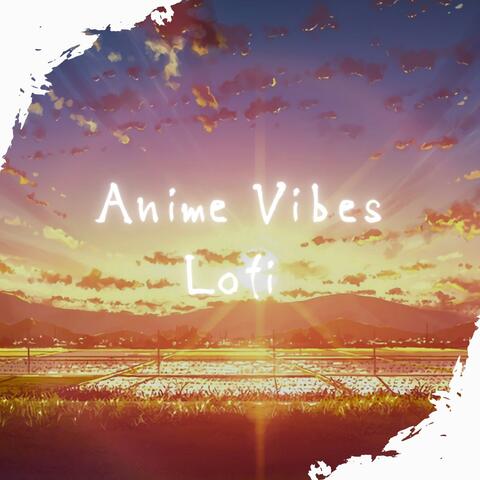 Anime Vibes: Lofi Beats for Your Moments