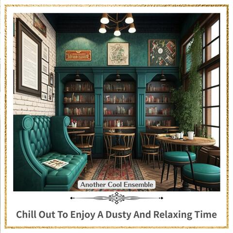 Chill out to Enjoy a Dusty and Relaxing Time