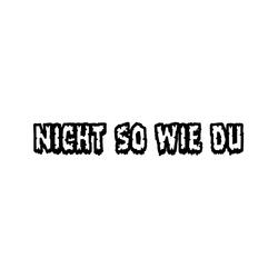 Nicht so wie Du