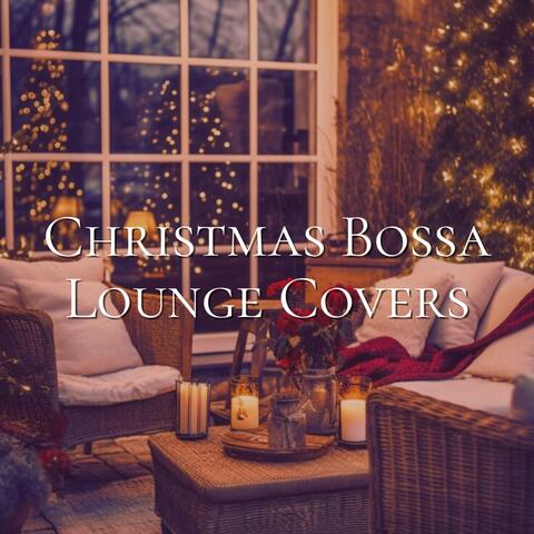 Christmas Bossa Lounge Covers 2024: Relax with the Christmas Hits Played in Bossa Nova Version. Lounge Christmas. Merry Christmas!