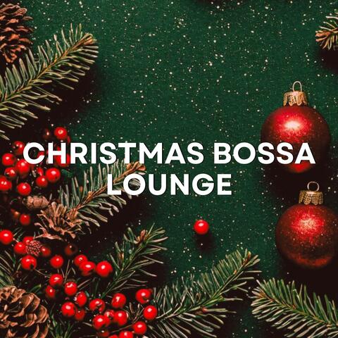 Christmas Bossa Lounge 2025: Covers of Christmas Music in Bossa Nova Style with Soft, Relaxing and Lounge Rhythms. Bossa Nova Christmas Music. Lounge Music. Merry Christmas!