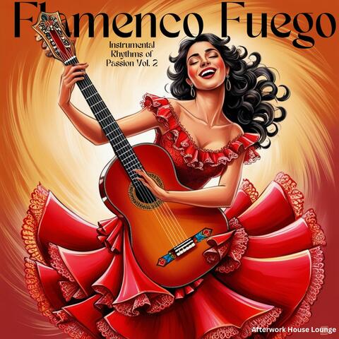 Flamenco Fuego - Instrumental Rhythms of Passion, Vol. 2
