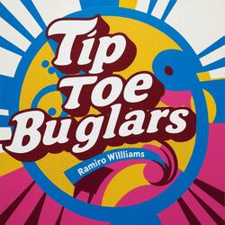 Tip Toe Buglars