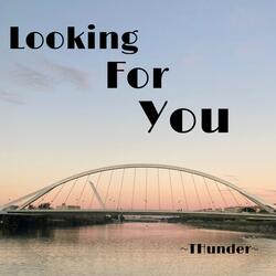 Looking for You