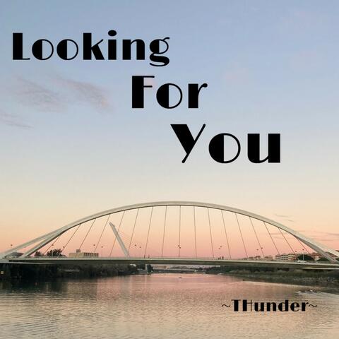 Looking for You