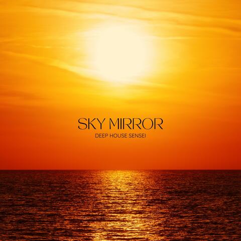 Sky Mirror: Chillout Deep House