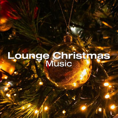 Lounge Christmas Music : The Best Songs for Your Fantastic Christmas Days