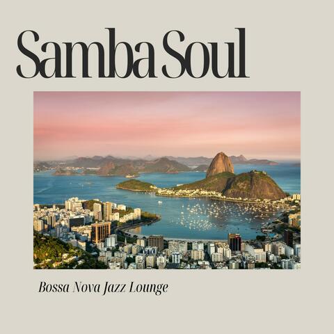 Samba Soul: Brazilian Bossa Nova