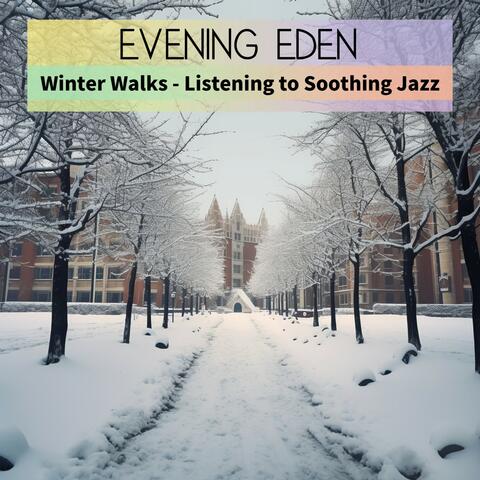Winter Walks - Listening to Soothing Jazz