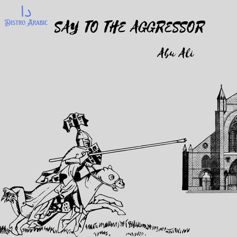 Say to the Aggressor