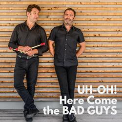 Uh-Oh! Here Come the Bad Guys