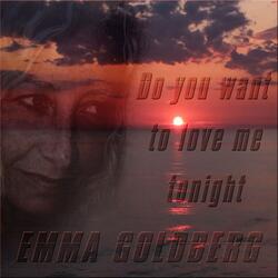 Do You Want to Love Me Tonight?