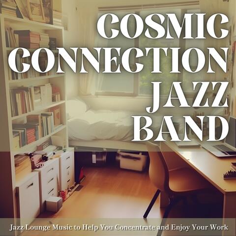 Jazz Lounge Music to Help You Concentrate and Enjoy Your Work