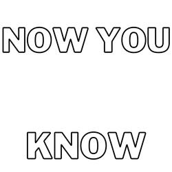 Now You Know