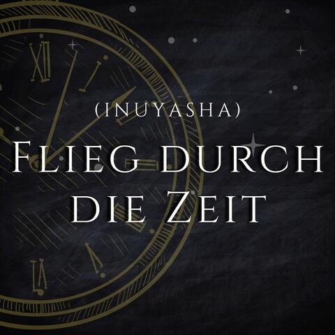 Flieg durch die Zeit (INUYASHA)