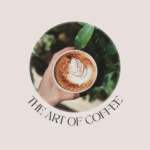 The Art of Coffee