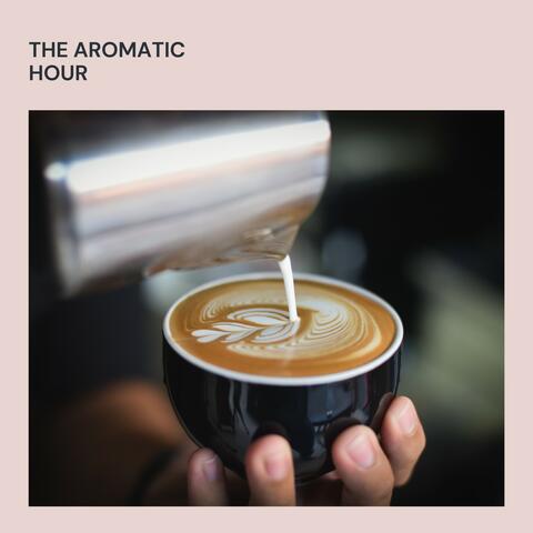 The Aromatic Hour
