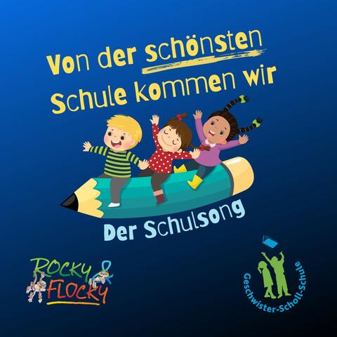 Von der schönsten Schule kommen wir (Schulsong)