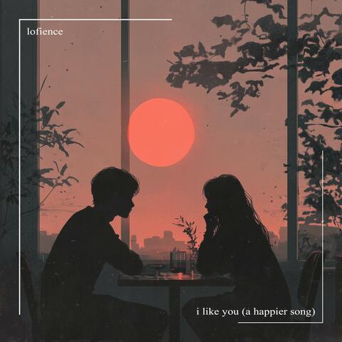I Like You (A Happier Song)