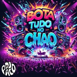 Bota Tudo no Chao