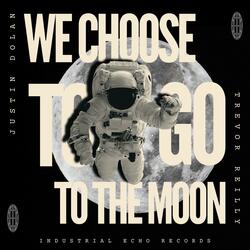 We Choose to Go to the Moon