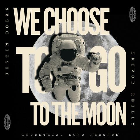 We Choose to Go to the Moon