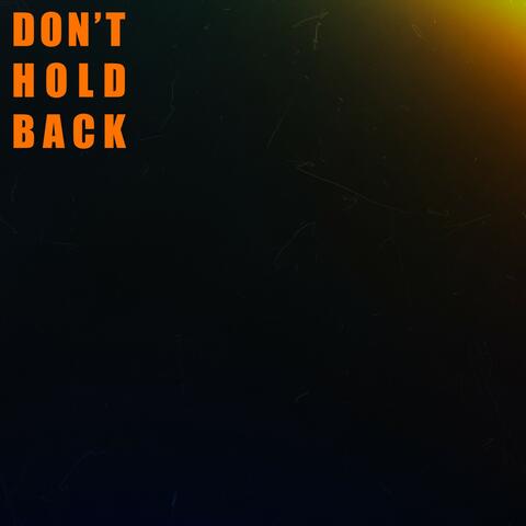 Don't Hold Back