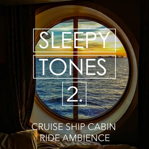 Sleepy Tones: Cruise Ship Cabin Ride Ambience 2