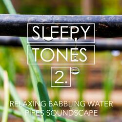 Relaxing Babbling Water Pipes Soundscape, Pt. 19