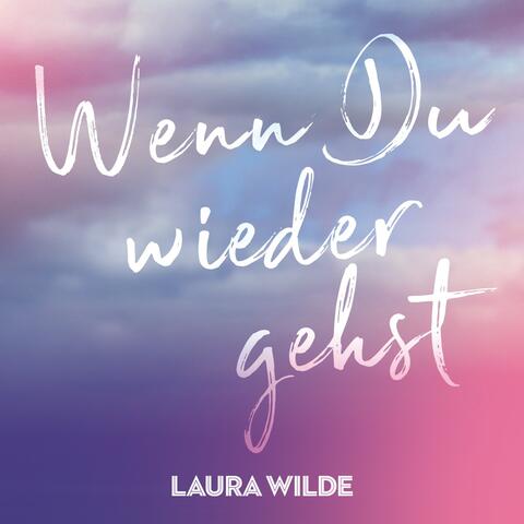 Wenn Du wieder gehst