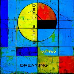 Deep Sleep Dreaming - Part Two