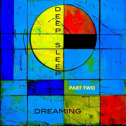 Deep Sleep Dreaming - Part Two