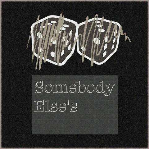 Somebody Else's