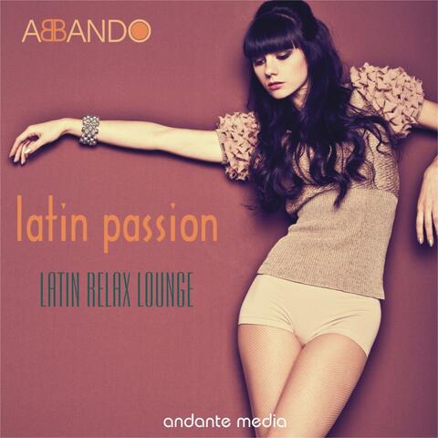 Latin Passion - Latin Relax Lounge