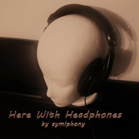 Here with Headphones