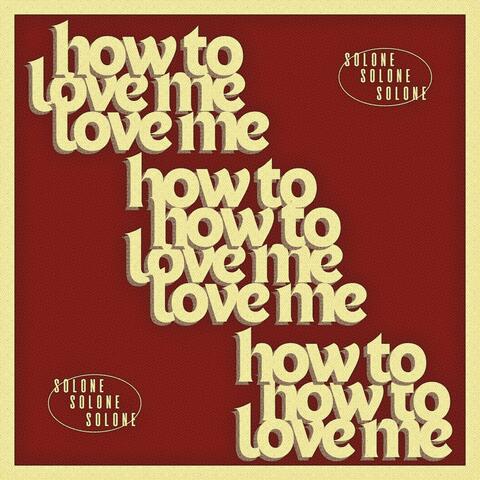 How to Love Me