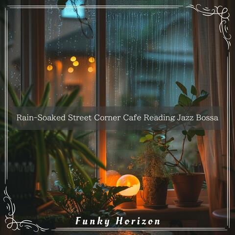 Rain-Soaked Street Corner Cafe Reading Jazz Bossa