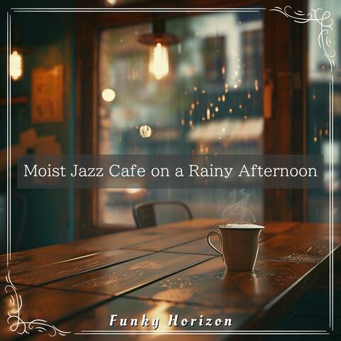 Moist Jazz Cafe on a Rainy Afternoon