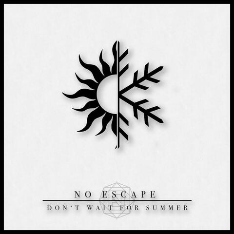 Don't Wait for Summer