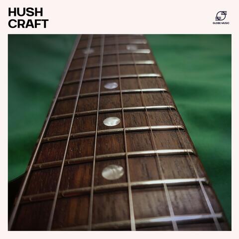 Hushcraft: Gentle Guitar Instrumentals