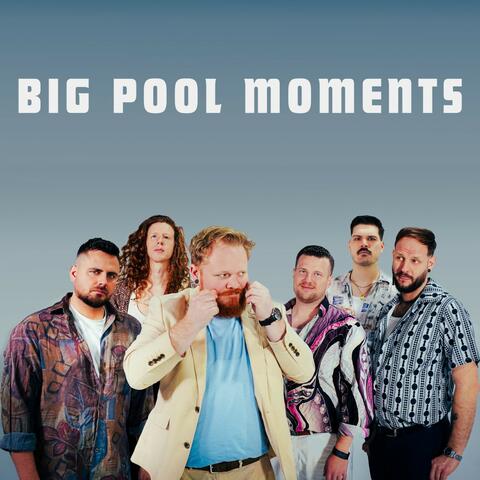 Big Pool Moments